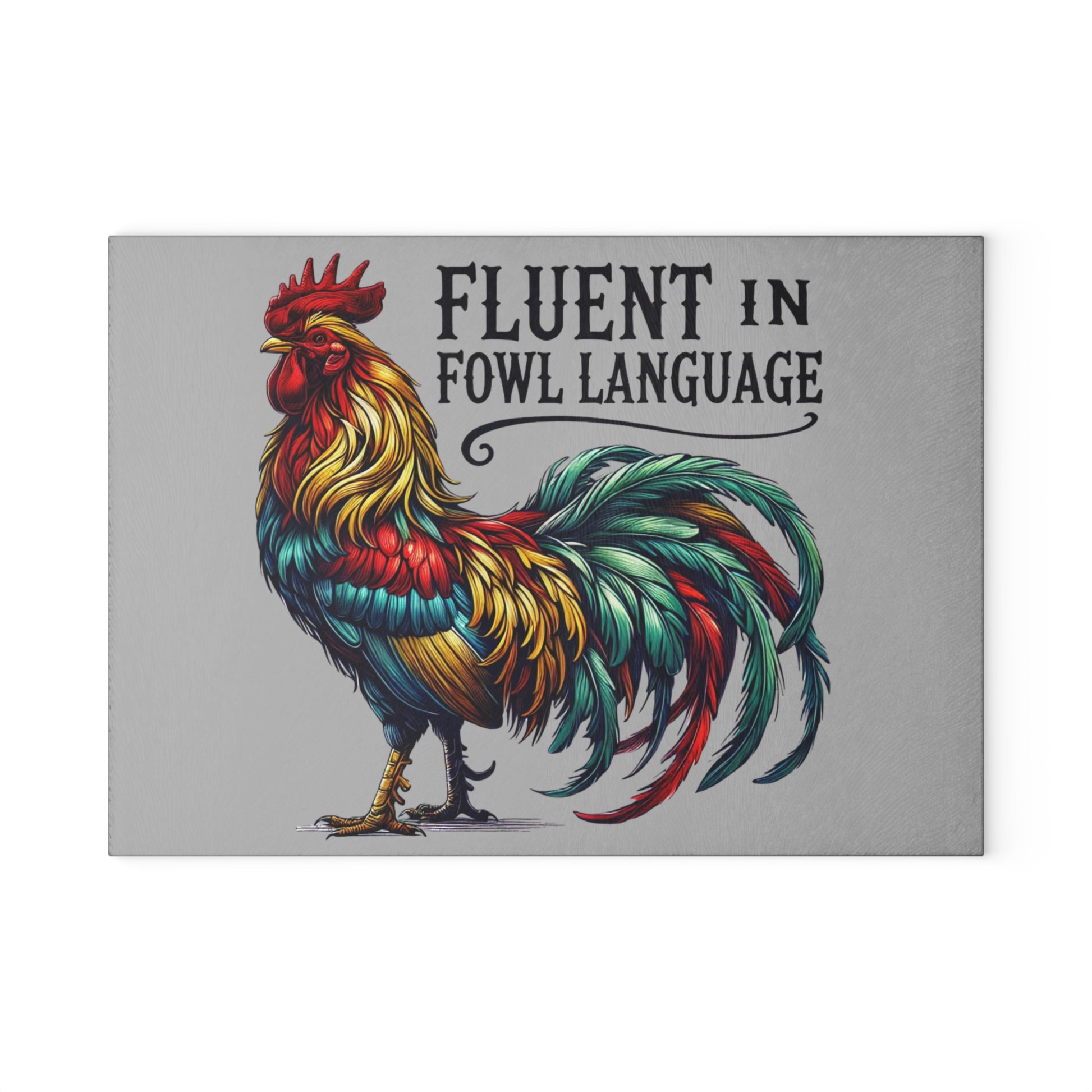 Glass Cutting board Fluent in Fowl Language with a colorful rooster